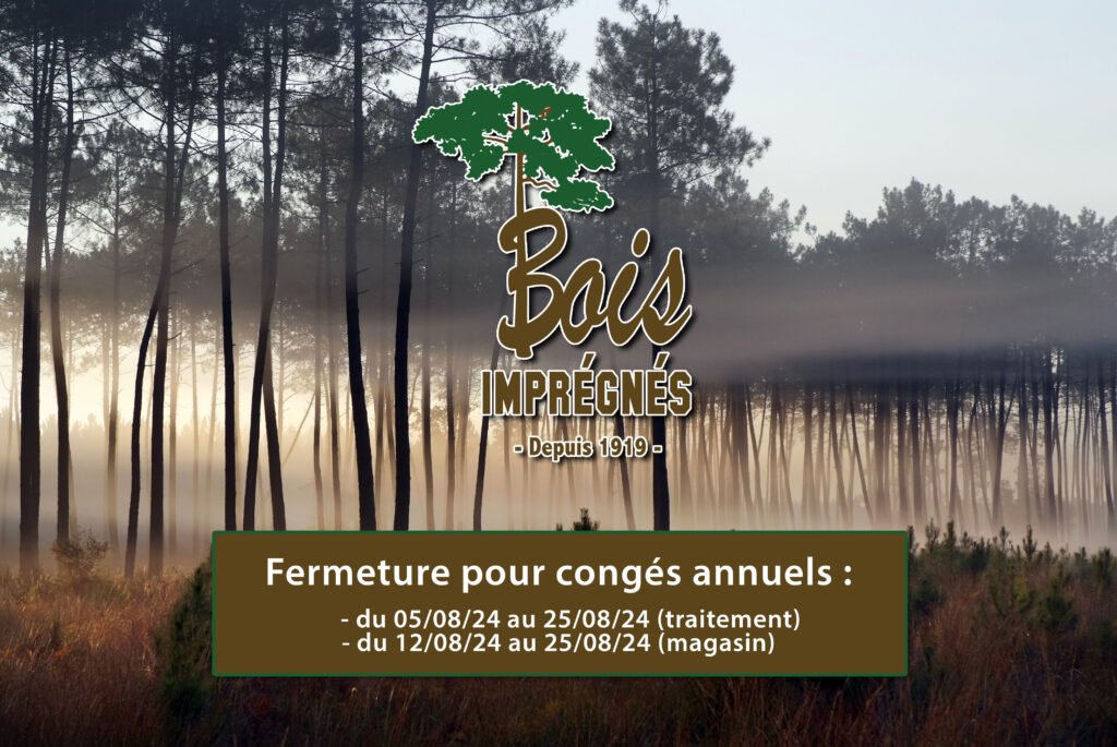 Fermeture pour congés annuels Bois Imprégnés